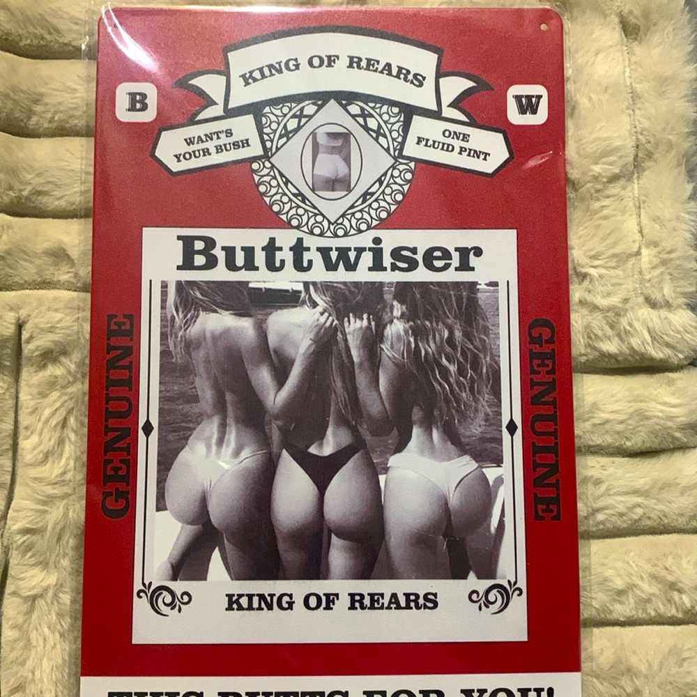 Buttwiser king of rears 8”x12” metal